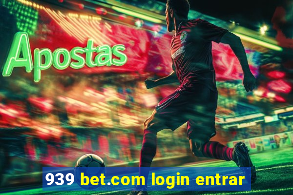 939 bet.com login entrar